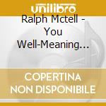 Ralph Mctell - You Well-Meaning Brought Me Here cd