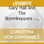Gary Hall And The Stormkeppers - Wide Open To The World cd