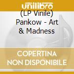 (LP Vinile) Pankow - Art & Madness lp vinile di Pankow