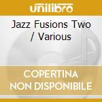 Jazz Fusions Two / Various cd