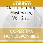 Classic Hip Hop Mastercuts, Vol. 2 / Various cd