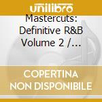 Mastercuts: Definitive R&B Volume 2 / Various cd