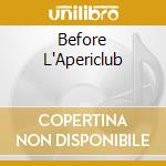 Before L'Apericlub cd