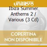 Ibiza Summer Anthems 2 / Various (3 Cd) cd