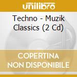 Techno - Muzik Classics (2 Cd) cd