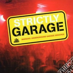 Strictly Garage cd musicale di Artisti Vari