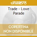 Trade - Love Parade cd