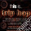 This Is... Trip Hop cd
