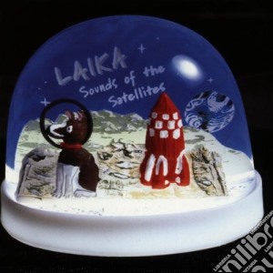 Laika - Sounds Of The Satellites cd musicale di LAIKA