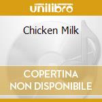 Chicken Milk cd
