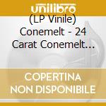 (LP Vinile) Conemelt - 24 Carat Conemelt (2 Lp) cd