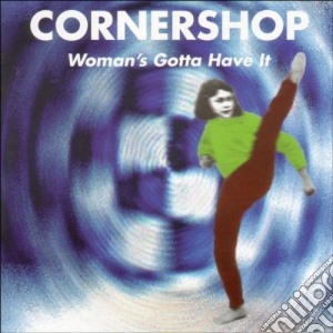 Cornershop - Woman's Gotta Have It cd musicale di CORNERSHOP