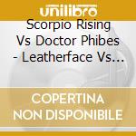 Scorpio Rising Vs Doctor Phibes - Leatherface Vs Boo Radleys cd