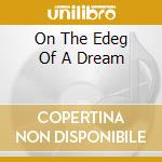 On The Edeg Of A Dream cd