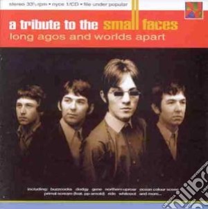 A Tribute To The Small Faces - Long Agos And Worlds Apart cd musicale di A Tribute To The Small Faces