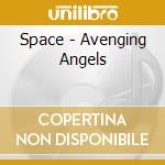 Space - Avenging Angels cd