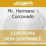 Mr. Hermano - Corcovado cd