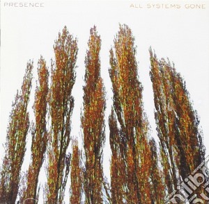 Presence - All Systems Gone cd musicale di Presence
