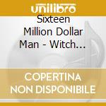 Sixteen Million Dollar Man - Witch Equation