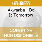 Akwaaba - Do It Tomorrow