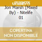 Jon Marsh (Mixed By) - Nitelife 01 cd musicale di Jon Marsh (Mixed By)