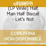 (LP Vinile) Half Man Half Biscuit - Let's Not vinile