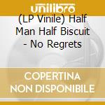 (LP Vinile) Half Man Half Biscuit - No Regrets vinile