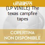 (LP VINILE) The texas campfire tapes cd