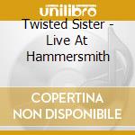 Twisted Sister - Live At Hammersmith cd