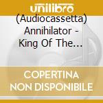 (Audiocassetta) Annihilator - King Of The Kill cd