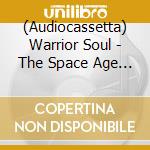 (Audiocassetta) Warrior Soul - The Space Age Playboys cd