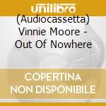 (Audiocassetta) Vinnie Moore - Out Of Nowhere cd