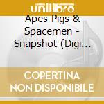 Apes Pigs & Spacemen - Snapshot (Digi Pack) cd musicale di Apes Pigs & Spacemen