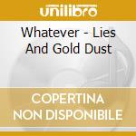 Whatever - Lies And Gold Dust cd