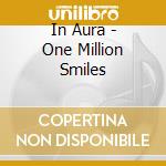 In Aura - One Million Smiles cd musicale di In Aura