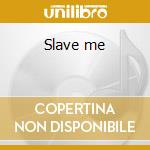 Slave me cd