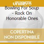Bowling For Soup - Rock On Honorable Ones cd