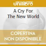 A Cry For The New World cd musicale di PRAYING MANTIS