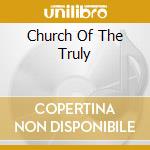 Church Of The Truly cd musicale di G.B.H.