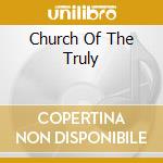 Church Of The Truly cd