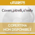 Coven,pitrelli,o'reilly cd