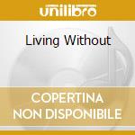Living Without cd musicale di TIGERTAILZ