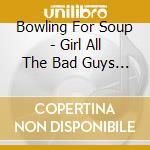 Bowling For Soup - Girl All The Bad Guys Want cd