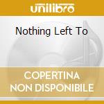 Nothing Left To cd musicale di DESTINY
