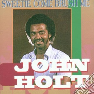 John Holt - Sweetie Come Rush Me (10 Trax) cd musicale di John Holt
