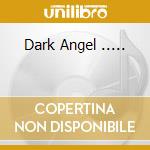 Dark Angel ..... cd