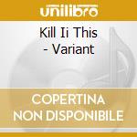 Kill Ii This - Variant cd