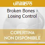 Broken Bones - Losing Control cd