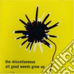 Miscellaneous (The) - All Good Weeds Grow Up cd