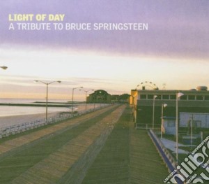 Light Of Day - Tribute To Bruce Springsteen cd musicale di Artisti Vari